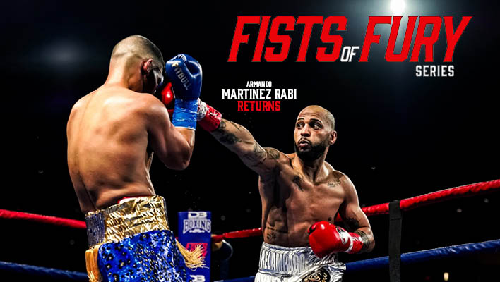 Fists of Fury Series Armando Martinez Rabi Returns